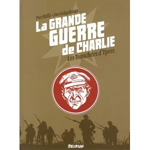 Delirium La Grande Guerre De Charlie Tome 5 - Les Tranchées D'ypres