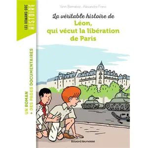 Bayard Jeunesse La véritable histoire de Léon, qui vécut la libération de Paris