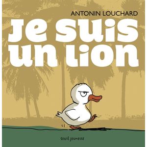 Je suis un lion Antonin Louchard (Illustration)