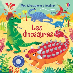 Usborne Les dinosaures - Mon livre sonore à toucher - Dès 1 an
