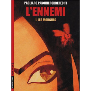 Casterman L'ennemi. Vol. 1. Les mouches Alberto Pagliaro, Cosimo Lorenzo Pancini, Thierry Robberecht