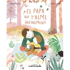 Casterman Casterminouche - Ce papa qui t'aime infiniment