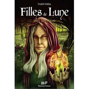 DE MORTAGNE Filles de Lune. Vol. 4. Quête d'éternité Élisabeth Tremblay
