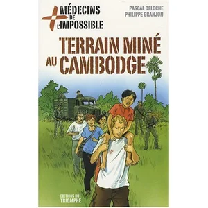 Triomphe Eds Du Terrain miné au Cambodge Pascal Deloche (Auteur), Philippe Granjon (Auteur)