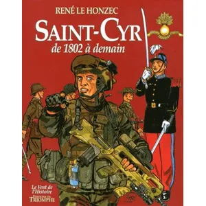 Triomphe Eds Du Saint-Cyr de 1802 à demain René Le Honzec (Illustration)