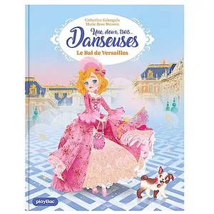 Play Bac Eds Une, deux, trois Danseuses - Le bal de Versailles - Tome 13