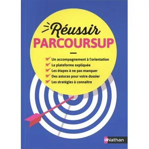 Nathan Réussir Parcoursup - Toutes les infos pour réussir ton orientation post-bac