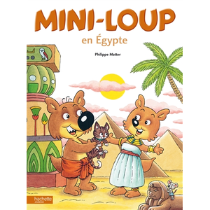 Hachette Enfants Mini-Loup - Mini-Loup En Egypte