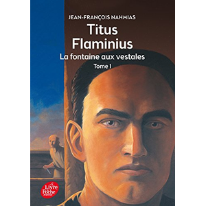 Livre de Poche Jeunesse Titus Flaminius Tome 1 - La Fontaine Aux Vestales