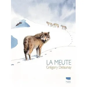 Delachaux et niestlé La Meute Grégory Delaunay (Auteur)