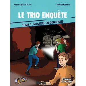 Il était un bouquin Le Trio Enquête - Tome 4 - Mystère En Dordogne
