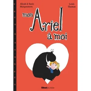 Mon Ariel à moi Aliyah Morgenstern, Susie Morgenstern, Louis Thomas