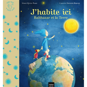 Hatier jeunesse J'habite ici - Balthazar et la planète Terre Pédagogie Montessori
