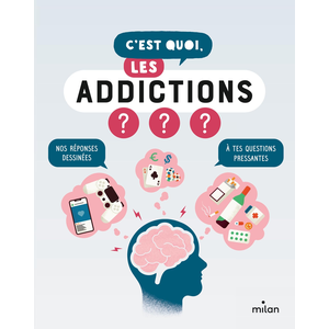 Milan Eds C'est quoi, les addictions ?