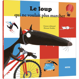 Auzou Le loup qui ne voulait plus marcher