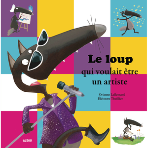 Auzou Le loup qui voulait être un artiste Orianne Lallemand, Eléonore Thuillier