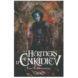 Michel Lafon Les Héritiers d'enkidiev - tome 6 Nemeroff Anne Robillard (Auteur)