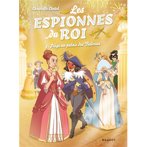 Rageot Les espionnes du roi - Piège au palais des Tuileries