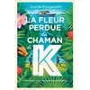 EDL La fleur perdue du chaman k. vendu par Fnac