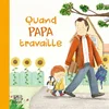 Quatre Fleuves Eds Quand Papa travaille vendu par Recyclivre