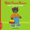 Bayard Jeunesse Petit Ours Brun veut aller à l'école vendu par Recyclivre