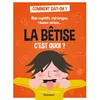 Sciences Humaines Jeunesse La bêtise c'est quoi ? - Biais cognitifs, stéréotypes, réseaux sociaux.... neuf vendu par Fnac