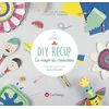 Creapassions DIY récup La magie du renouveau - 12 projets pour créer sans rien jeter neuf vendu par Fnac