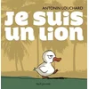 Je suis un lion Antonin Louchard (Illustration) vendu par momox
