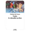 Ecole Des Loisirs Yvain, le chevalier au lion Chrétien De Troyes (Auteur), Jean-Pierre Tusseau (Adapté) vendu par Ammareal