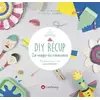 Creapassions DIY récup La magie du renouveau - 12 projets pour créer sans rien jeter vendu par Ammareal