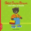 Bayard Jeunesse Petit Ours Brun veut aller à l'école vendu par Ammareal