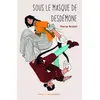 Les Petites Moustaches Sous le masque de Desdémone vendu par Ammareal