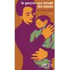 Thierry Magnier Eds Le garçon qui aimait les bébés vendu par Livrenpoche