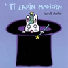 Ti lapin magicien neuf vendu par Lireka
