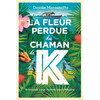 EDL La fleur perdue du chaman k. neuf vendu par Lireka