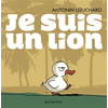 Je suis un lion Antonin Louchard (Illustration) neuf vendu par Lireka