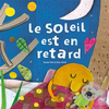 Quatre Fleuves Eds Le Soleil est en retard neuf vendu par Lireka