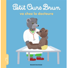 Bayard Jeunesse Petit Ours Brun va chez la docteure neuf vendu par Lireka
