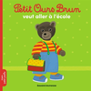 Bayard Jeunesse Petit Ours Brun veut aller à l'école neuf vendu par Lireka